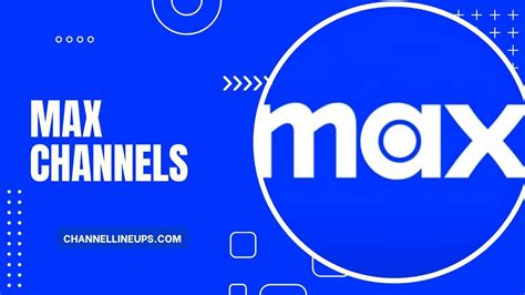 max chanel|max channels lineup.